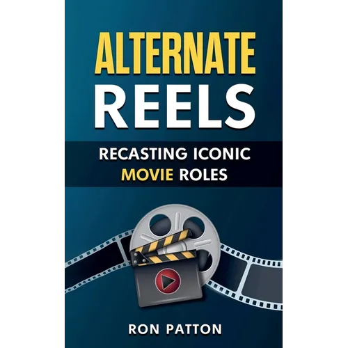 Alternative Reels: Recasting Iconic Movie Roles - Paperback