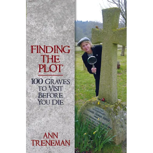 Finding the Plot: 100 Graves to Visit Before You Die - Hardcover