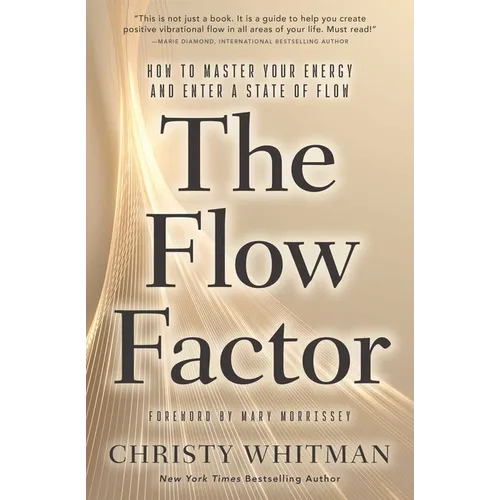 The Flow Factor: How to Master Your Energy and Enter a State of Flow - Paperback