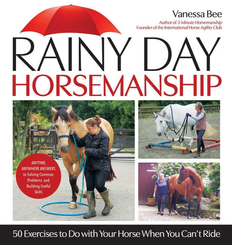 Rainy Day Horsemanship: 50 Exercises to Do with Your Horse When You Can't Ride - Hardcover