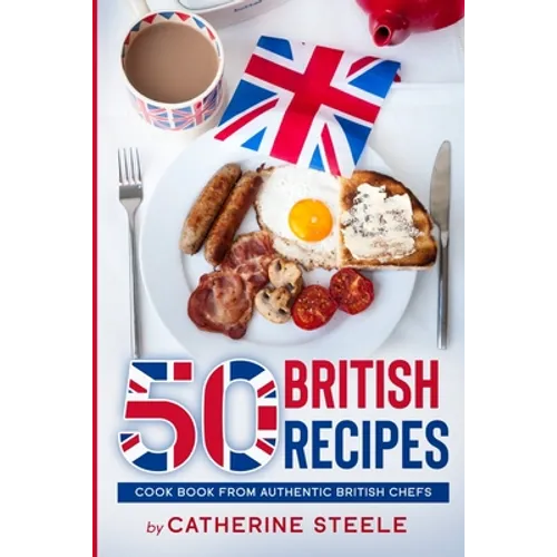 50 British Recipes: Cook Book from Authentic British Chefs