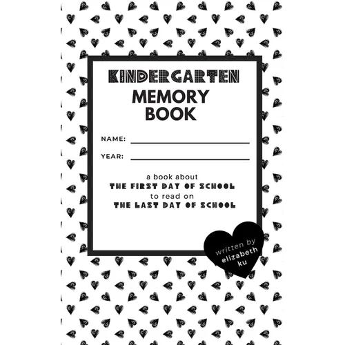 Kindergarten Memory Book: A Book About the First Day of School to Read On the Last Day of School - Paperback