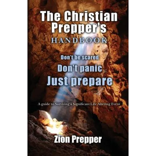 The Christian Prepper's Handbook: A Guide to Surviving a Significant Life Altering Event - Paperback