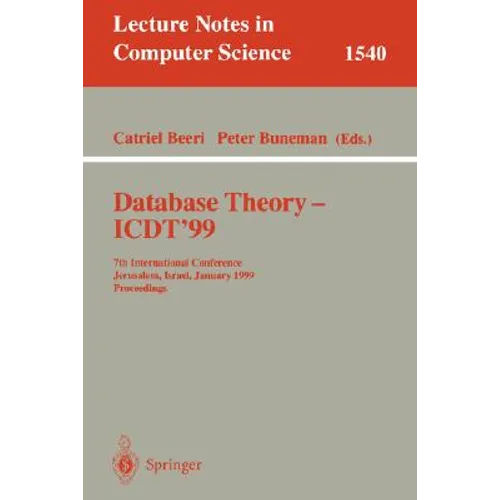 Database Theory - Icdt'99: 7th International Conference, Jerusalem, Israel, January 10-12, 1999, Proceedings - Paperback