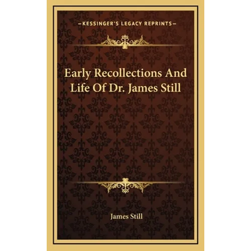 Early Recollections And Life Of Dr. James Still - Hardcover
