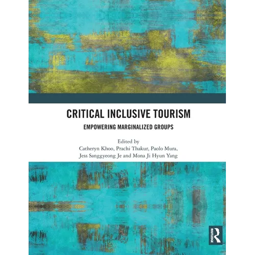 Critical Inclusive Tourism: Empowering Marginalized Groups - Paperback