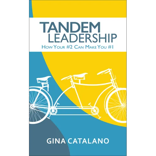 Tandem Leadership: How Your #2 Can Make You #1 - Paperback