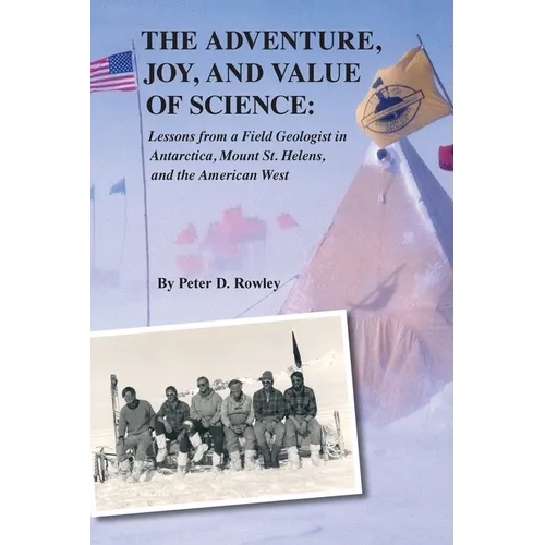 The Adventure, Joy, and Value of Science: Lessons from a Field Geologist in Antarctica, Mount St. Helens, and the American West - Paperback