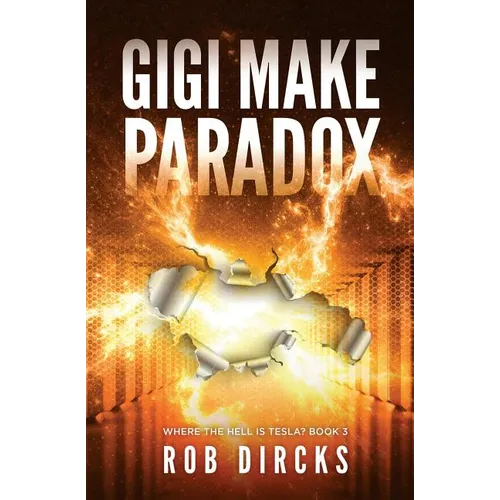 Gigi Make Paradox (Where the Hell is Tesla? Book 3) - Paperback
