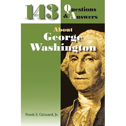 143 Questions & Answers About George Washington - Paperback