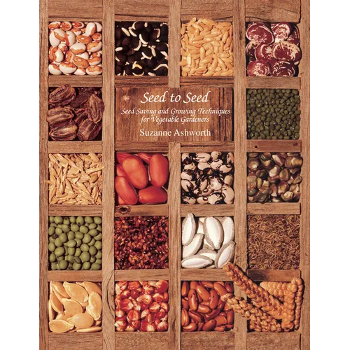 Seed to Seed: Seed Saving and Growing Techniques for Vegetable Gardeners, 2nd Edition - Paperback