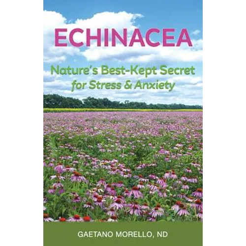 Echinacea: Nature's Best Kept Secret for Stress and Anxiety - Paperback