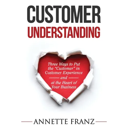 Customer Understanding: Three Ways to Put the 