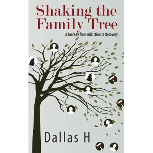 Shaking the Family Tree: A Journey from Addiction to Recovery - Paperback