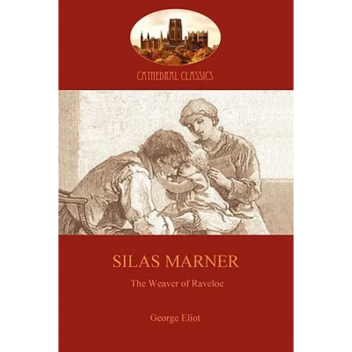 Silas Marner: love and human redemption in 18th Century England (Aziloth Books) - Paperback