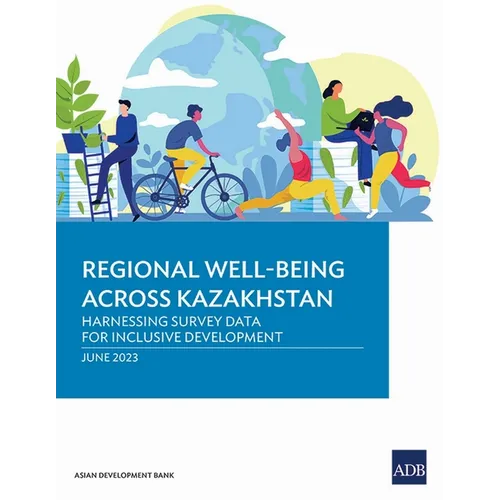 Regional Well-Being Across Kazakhstan: Harnessing Survey Data for Inclusive Development - Paperback