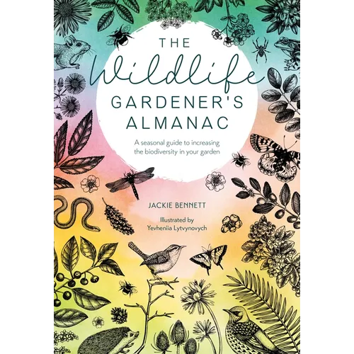 The Wildlife Gardener's Almanac: A Seasonal Guide to Increasing the Biodiversity in Your Garden