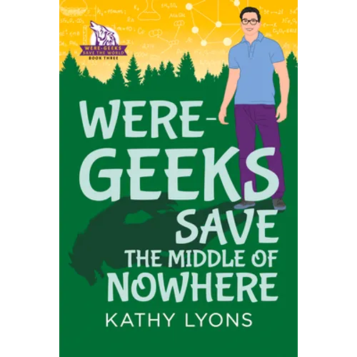 Were-Geeks Save the Middle of Nowhere: Volume 3 - Paperback