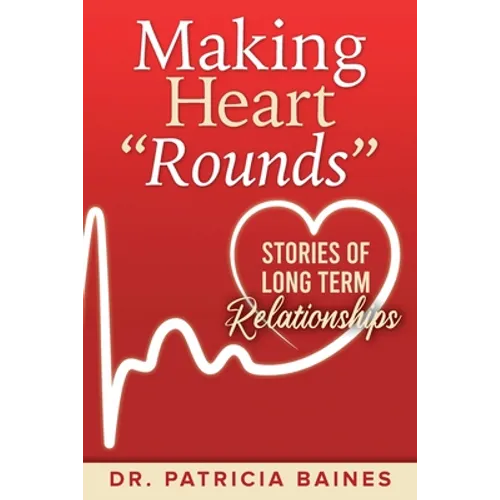 Making Heart Rounds: Stories of Long Term Relationships - Paperback