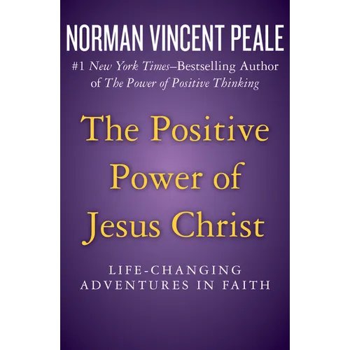 The Positive Power of Jesus Christ: Life-Changing Adventures in Faith - Paperback