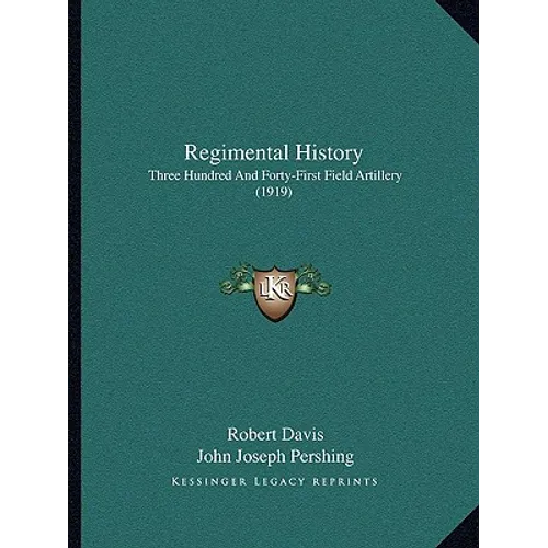 Regimental History: Three Hundred And Forty-First Field Artillery (1919) - Paperback
