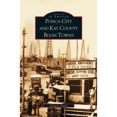Ponca City and Kay County Boom Towns - Hardcover