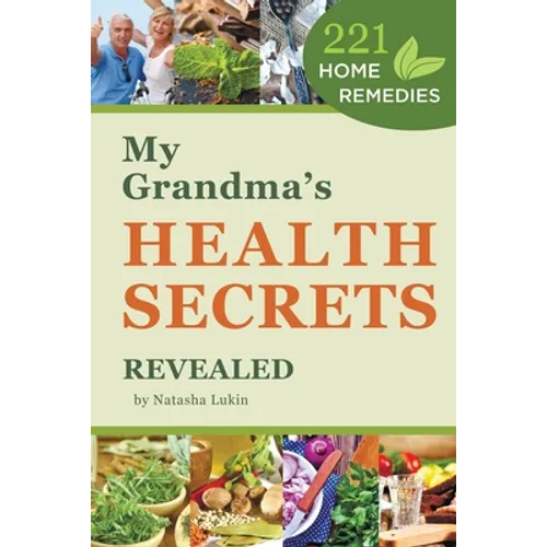 My Grandma's Health Secrets Revealed: 221 Home Remedies - Paperback