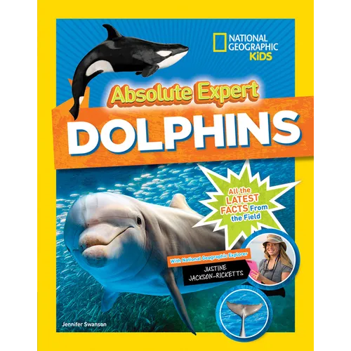 Absolute Expert: Dolphins: All the Latest Facts from the Field - Hardcover