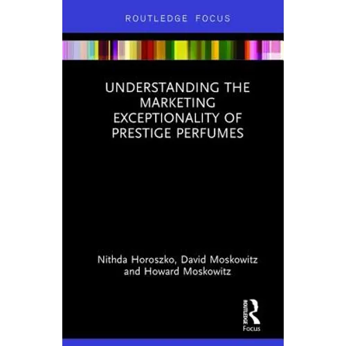 Understanding the Marketing Exceptionality of Prestige Perfumes - Hardcover