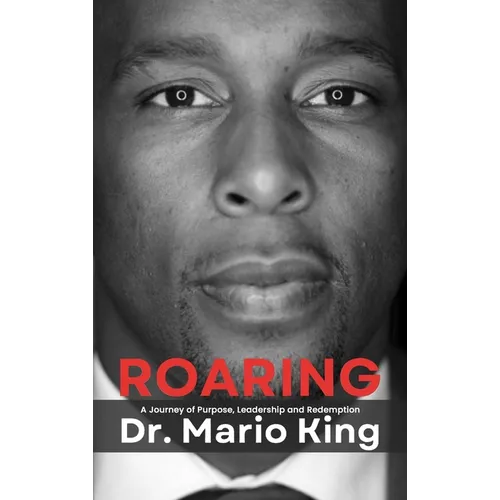 Roaring: A Journey of Purpose, Leadership and Redemption - Hardcover