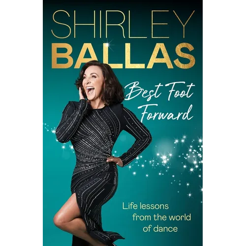 Best Foot Forward: Life Lessons from the World of Dance - Hardcover
