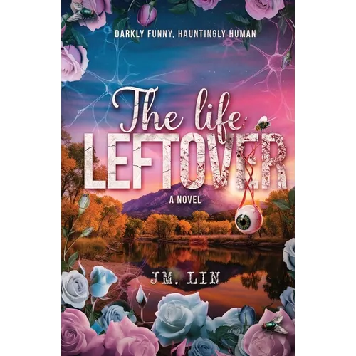The Life Leftover: Darkly Funny, Hauntingly Human - Paperback