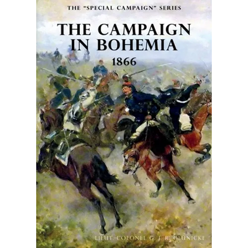 The Special Campaign Series: The Campaign in Bohemia 1866 - Paperback