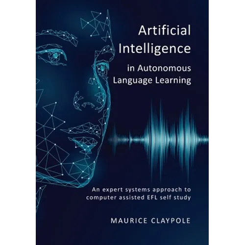 Artificial Intelligence in Autonomous Language Learning: An expert systems approach to computer assisted EFL self study - Paperback