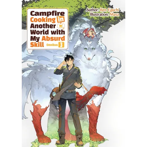 Campfire Cooking in Another World with My Absurd Skill: Omnibus 3 (Light Novel) - Paperback