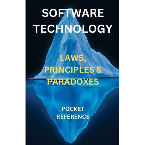 Software & Technology - Laws, Principles & Paradoxes: Pocket Reference