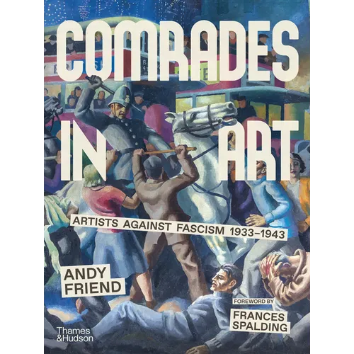 Comrades in Art: Artists Against Fascism 1933-1943 - Hardcover