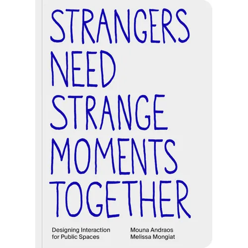Strangers Need Strange Moments Together: Designing Interaction for Public Spaces