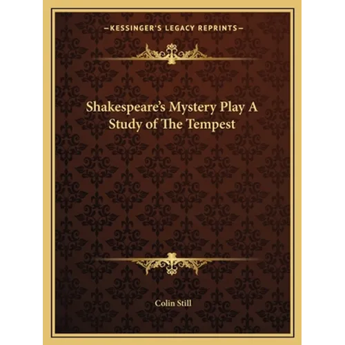 Shakespeare's Mystery Play A Study of The Tempest - Paperback