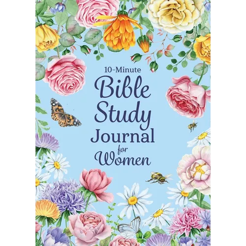 10-Minute Bible Study Journal for Women: Make the Most of Your Scripture Study