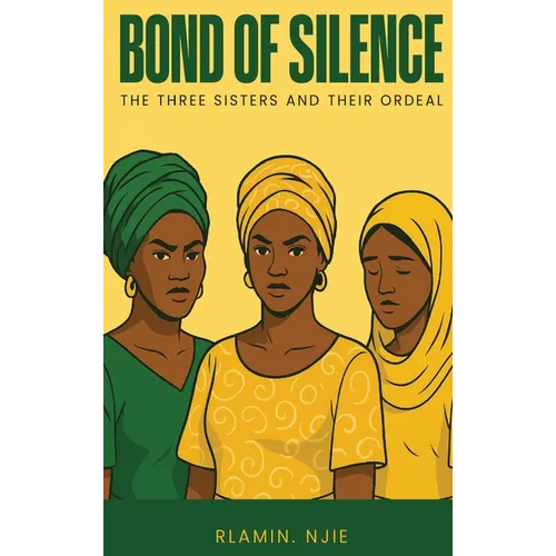 Bond of Silence: The Three Sisters and Their Ordeal - Hardcover