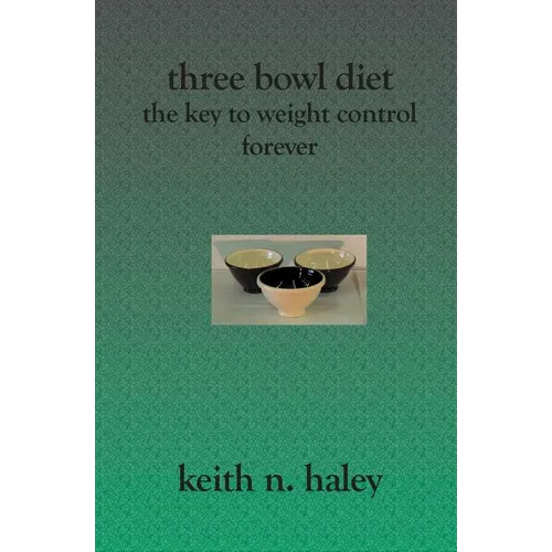 Three Bowl Diet: The Key to Weight Control Forever - Paperback