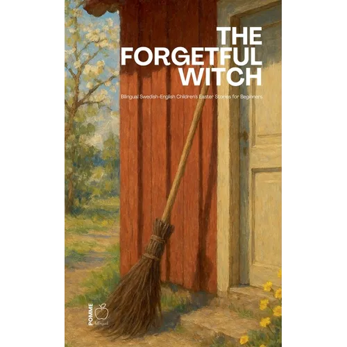The Forgetful Witch: Bilingual Swedish-English Children's Easter Stories for Beginners - Paperback