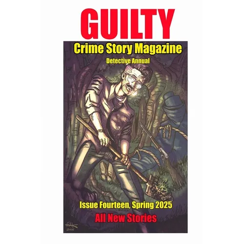 Guilty Crime Story Magazine: Issue 014 - Spring 2025: The Detective Annual - Paperback
