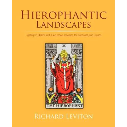 Hierophantic Landscapes: Lighting Up Chalice Well, Lake Tahoe, Yosemite, the Rondanes, and Oaxaca - Paperback