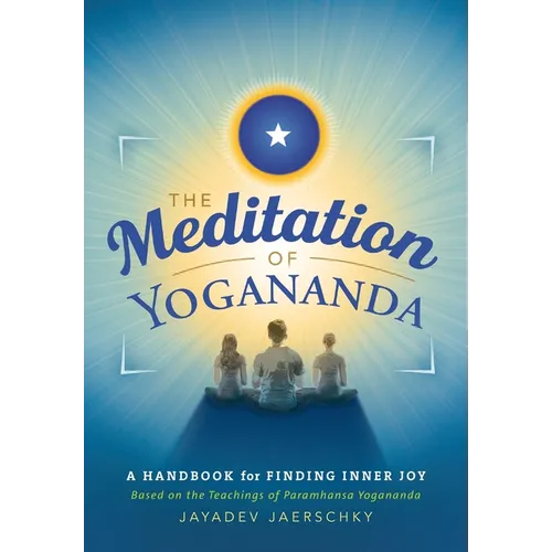 The Meditation of Yogananda: A Handbook for Finding Inner Joy - Paperback