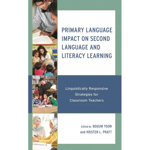 Primary Language Impact on Second Language and Literacy Learning: Linguistically Responsive Strategies for Classroom Teachers - Paperback
