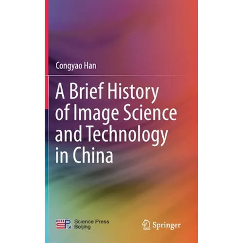 A Brief History of Image Science and Technology in China - Hardcover
