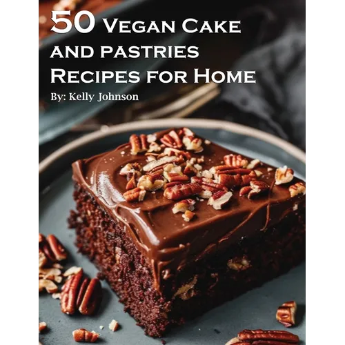 50 Vegan Cake and Pastries Recipes for Home - Paperback