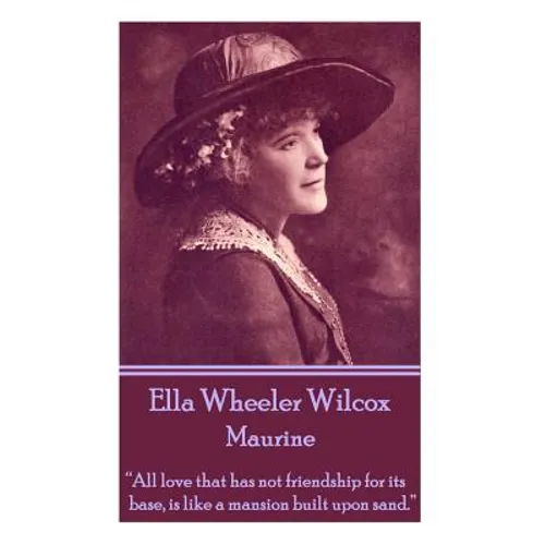 Ella Wheeler Wilcox's Maurine: 
